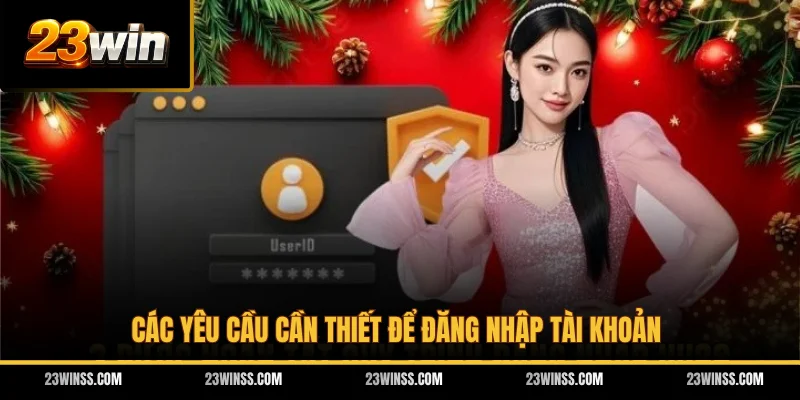Các yêu cầu cần thiết để đăng nhập tài khoản