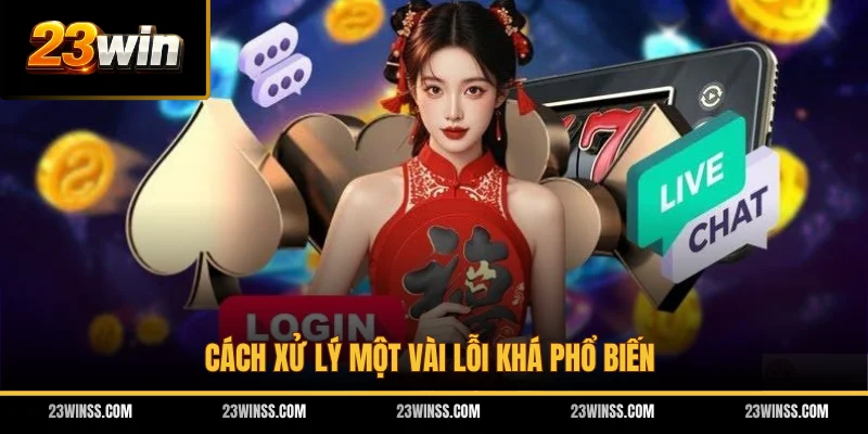 Cách xử lý một vài lỗi khá phổ biến