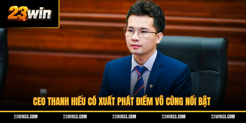 CEO Thanh Hiếu có xuất phát điểm vô cùng nổi bật