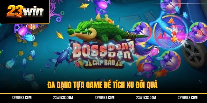 Đa dạng tựa game để tích xu đổi quà