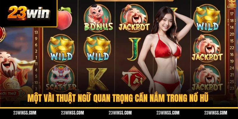 Một vài thuật ngữ quan trọng cần nắm trong nổ hũ