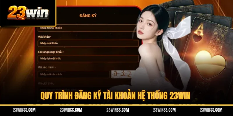 Quy trình đăng ký tài khoản hệ thống 23WIN