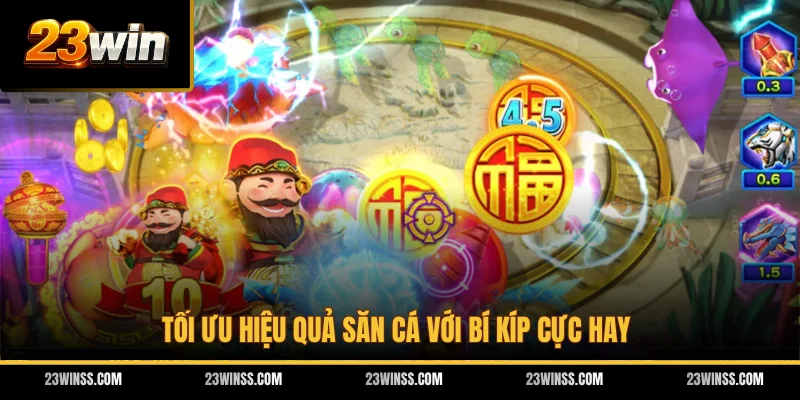 Tối ưu hiệu quả săn cá với bí kíp cực hay